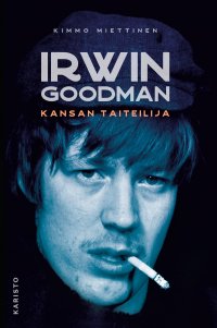 Irwin Goodman : kansan taiteilija