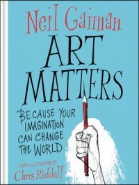 Art Matters : Because Your Imagination Can Change the World