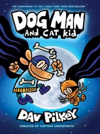Dog Man and Cat Kid : Dog Man Series, Book 4