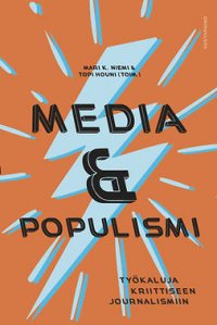 Media & populismi: Työkaluja kriittiseen journalismiin